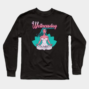 Its Wednesday Wellness day Long Sleeve T-Shirt